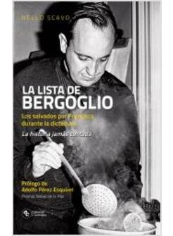 LA LISTA DE BERGOGLIO. LOS SALVADOS POR FRANCISCO DURANTE LA DICTADURA