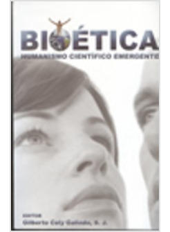 BIOETICA. HUMANISMO CIENTIFICO EMERGENTE