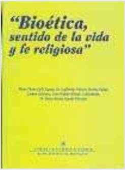 BIOETICA, SENTIDO DE LA VIDA Y FE RELIGIOSA