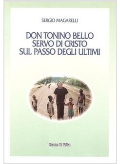 DON TONINO BELLO SERVO DI CRISTO SUL PASSO DEGLI ULTIMI