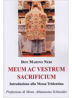 MEUM AC VESTRUM SACRIFICIUM INTRODUZIONE ALLA MESSA TRIDENTINA