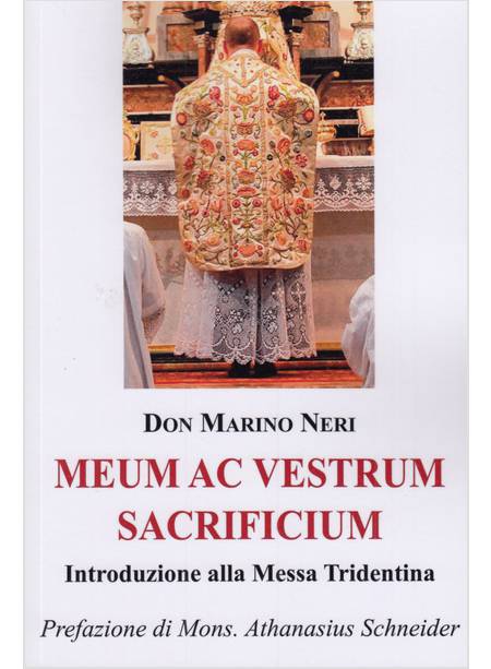 MEUM AC VESTRUM SACRIFICIUM INTRODUZIONE ALLA MESSA TRIDENTINA