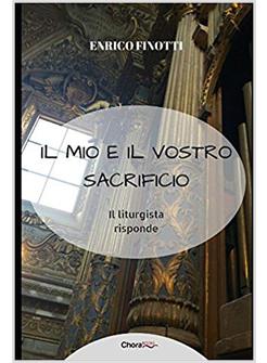 IL MIO E IL VOSTRO SACRIFICIO  IL LITURGISTA RISPONDE