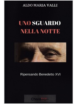 UNO SGUARDO NELLA NOTTE RIPENSANDO BENEDETTO XVI