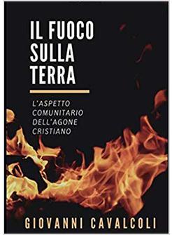 IL FUOCO SULLA TERRA .L'ASPETTO COMUNITARIO DELL'AGONE CRISTIANO