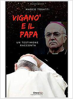 VIGANO' E IL PAPA UN TESTIMONE RACCONTA