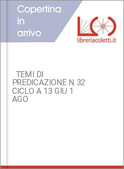   TEMI DI PREDICAZIONE N.32 CICLO A 13 GIU 1 AGO