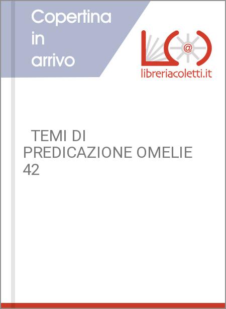   TEMI DI PREDICAZIONE OMELIE 42