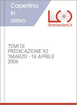 TEMI DI PREDICAZIONE 92  1MARZO - 16 APRILE 2006