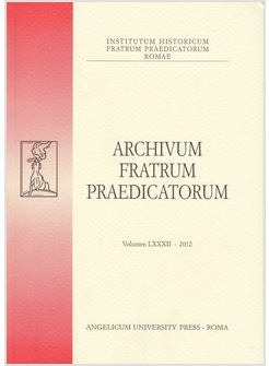 ARCHIVIUM FRATRUM PRAEDICATORUM VOLUMEN LXXXII - 2012