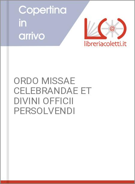 ORDO MISSAE CELEBRANDAE ET DIVINI OFFICII PERSOLVENDI