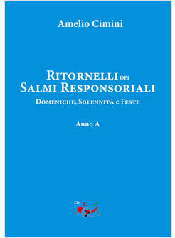 RITORNELLI DEI SALMI RESPONSORIALI DOMENICHE, SOLENNITA' E FESTE ANNO A