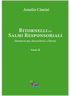 RITORNELLI DEI SALMI RESPONSORIALI DOMENICHE, SOLENNITA' E FESTE ANNO B