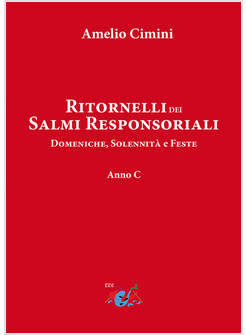 RITORNELLI DEI SALMI RESPONSORIALI DOMENICHE, SOLENNITA' E FESTE ANNO C