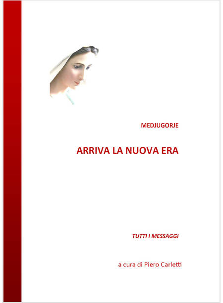 MEDJUGORJE. ARRIVA LA NUOVA ERA. TUTTI I MESSAGGI