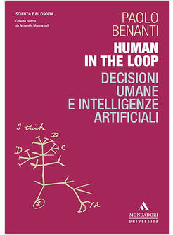 HUMAN IN THE LOOP DECISIONI UMANE E INTELLIGENZE ARTIFICIALI