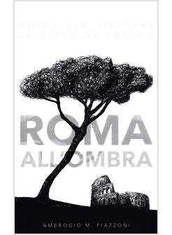 ROMA ALL'OMBRA GUIDA PER VISITARE LA CITTA' AL FRESCO