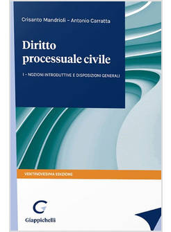 DIRITTO PROCESSUALE CIVILE VOL. 1 NOZIONI INTRODUTTIVE E DISPOSIZIONI GENERALI