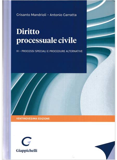 DIRITTO PROCESSUALE CIVILE VOL. 3 PROCESSI SPECIALI E PROCEDURE ALTERNATIVE