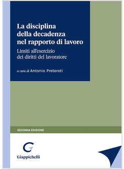 DISCIPLINA DELLA DECADENZA NEL RAPPORTO DI LAVORO (LA)