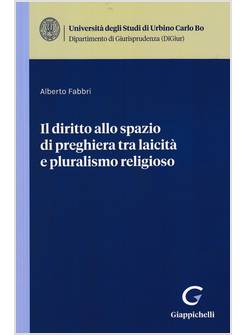 IL DIRITTO ALLO SPAZIO DI PREGHIERA TRA LAICITA' E PLURALISMO RELIGIOSO 
