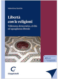 LIBERTA' CON LE RELIGIONI. TOLLERANZA DEMOCRATICA, CIVILTA' ED UGUAGLIANZA LIBER