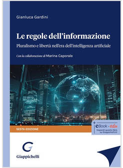 REGOLE DELL'INFORMAZIONE. PLURALISMO E LIBERTA' NELL'ERA DELL'INTELLIGENZA ARTIF