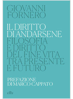 IL DIRITTO DI ANDARSENE. FILOSOFIA E DIRITTO DEL FINE VITA TRA PRESENTE E FUTURO