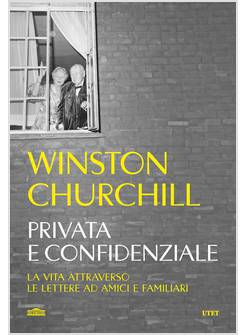 PRIVATA E CONFIDENZIALE LA VITA ATTRAVERSO LE LETTERE AD AMICI E FAMILIARI
