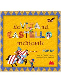 LA VITA NEL CASTELLO MEDIEVALE LIBRO POP-UP