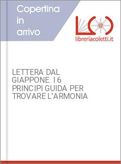 LETTERA DAL GIAPPONE. I 6 PRINCIPI GUIDA PER TROVARE L'ARMONIA