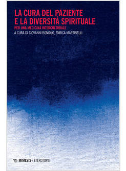 LA CURA DEL PAZIENTE E LA DIVERSITA' SPIRITUALE. PER UNA MEDICINA INTERCULTURALE