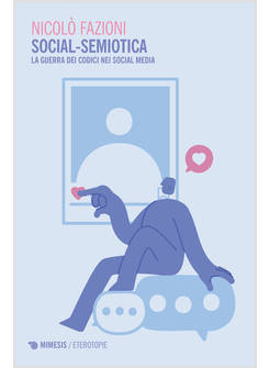 SOCIAL-SEMIOTICA. LA GUERRA DEI CODICI NEI SOCIAL MEDIA