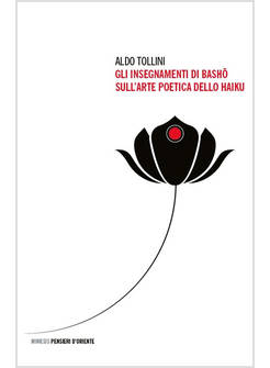 INSEGNAMENTI DI BASHO SULL'ARTE POETICA DELLO HAIKU (GLI)