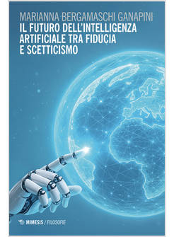 FUTURO DELL'INTELLIGENZA ARTIFICIALE TRA FIDUCIA E SCETTICISMO (IL)