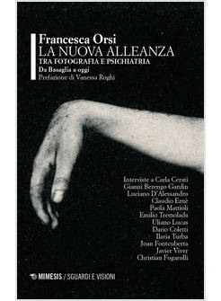 NUOVA ALLEANZA TRA FOTOGRAFIA E PSICHIATRIA. DA BASAGLIA A OGGI (LA)