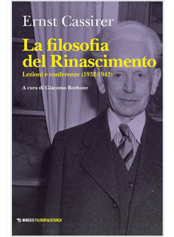 LA FILOSOFIA DEL RINASCIMENTO LEZIONI E CONFERENZE (1932-1942)