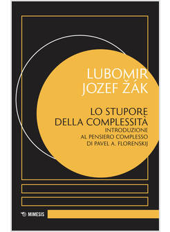 LO STUPORE DELLA COMPLESSITA' INTRODUZIONE AL PENSIERO COMPLESSO DI FLORENSKIJ