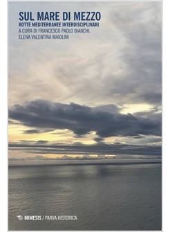 SUL MARE DI MEZZO. ROTTE MEDITERRANEE INTERDISCIPLINARI