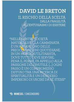 RISCHIO DELLA SCELTA. DALLA FRAGILITA' ALL'ENTUSIASMO DI ESISTERE (IL)