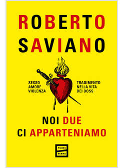 NOI DUE CI APPARTENIAMO SESSO, AMORE, VIOLENZA, TRADIMENTO NELLA VITA DEI BOSS