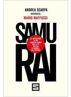 SAMURAI. LE AVVENTURE DI UN FORREST GUMP DELLA TV DIETRO LE QUINTE DEL POTERE