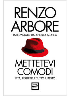 METTETEVI COMODI VITA, PERIPEZIE E TUTTO IL RESTO