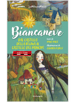 BIANCANEVE DAL CASTELLO DELLA REGINA AL CASTELLO DEL PRINCIPE