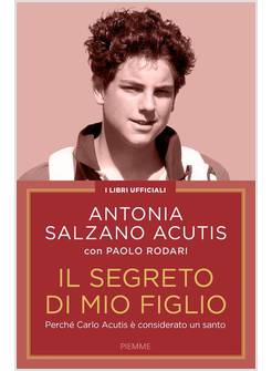IL SEGRETO DI MIO FIGLIO PERCHE' CARLO ACUTIS E' CONSIDERATO UN SANTO