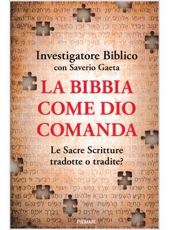 LA BIBBIA COME DIO COMANDA LE SACRE SCRITTURE TRADOTTE O TRADITE? 