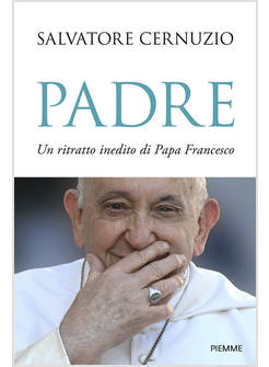 PADRE UN RITRATTO INEDITO DI PAPA FRANCESCO