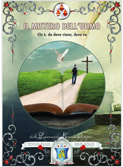 MISTERO DELL'UOMO. CHI E', DA DOVE VIENE, DOVE VA (IL)
