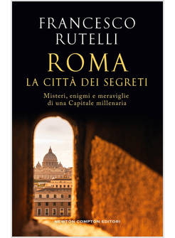 ROMA, LA CITTA' DEI SEGRETI