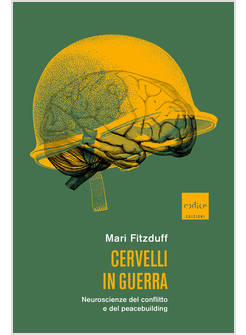 CERVELLI IN GUERRA NEUROSCIENZE DEL CONFLITTO E DEL PEACEBUILDING